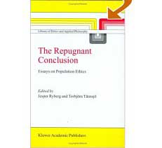 The Repugnant Conclusion: Essays on Population Ethics   
by Jesper Ryberg (Editor), Torbjörn Tännsjö (Editor)